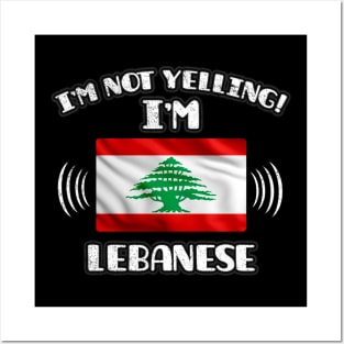 I'm Not Yelling I'm Lebanese - Gift for Lebanese With Roots From Lebanon Posters and Art